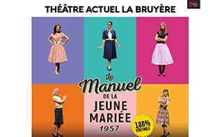Le Manuel de la Jeune Mari&eacute;e 1957 - Th&eacute;&acirc;tre Actuel - La Bruy&egrave;re, 2026